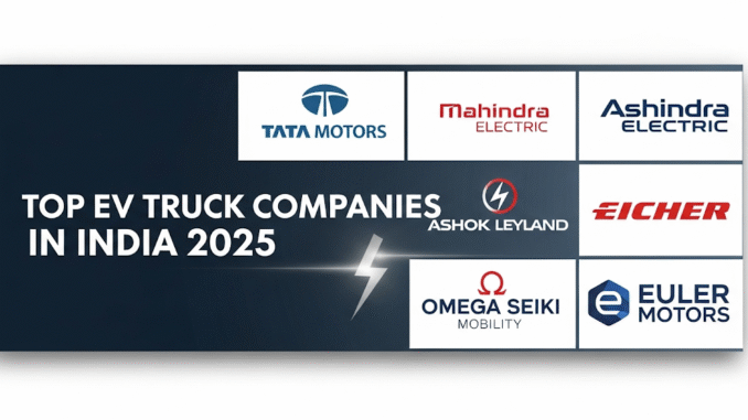 Top EV Truck Companies in India 2025