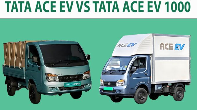 Tata Ace EV vs Tata Ace EV 1000 Tata Ace EV vs Tata Ace EV 1000