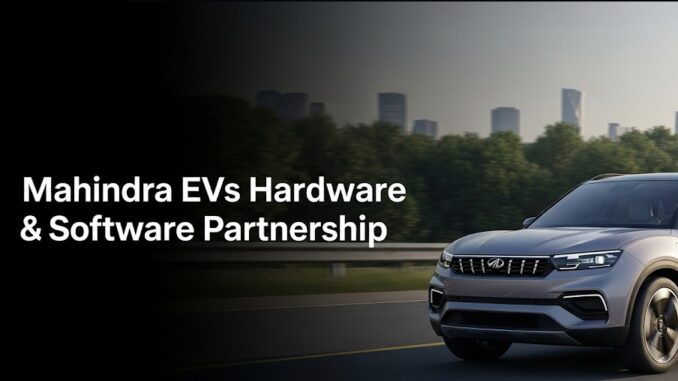 Mahindra EVs Hardware & Software Partnership