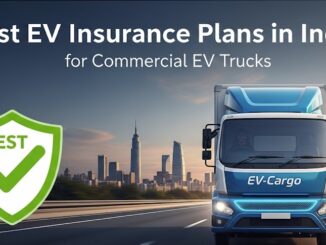 Best EV Insurance Plans in India for Commercial EV Trucks