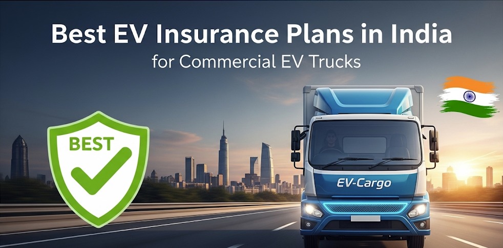Best EV Insurance Plans in India for Commercial EV Trucks